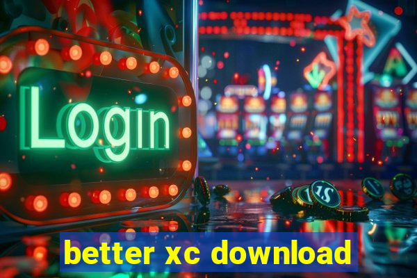 better xc download